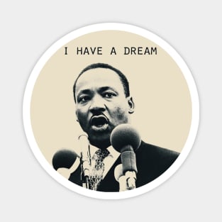 I Have A Dream Martin Luther King, Jr. Magnet
